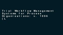 Trial Workflow Management Systems for Process Organisations: v. 1096 (Lecture Notes in Computer
