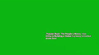 Popular Book  The People s Money: How China Is Building a Global Currency Unlimited acces Best