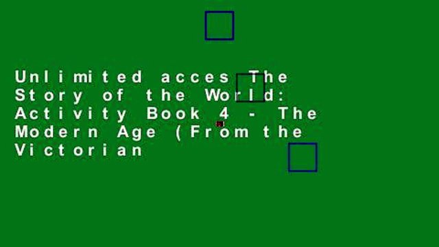 Unlimited acces The Story of the World: Activity Book 4 - The Modern Age (From the Victorian