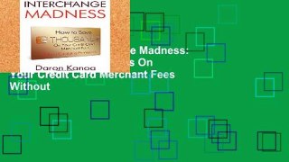Trial Ebook  Interchange Madness: How to Save Thousands On Your Credit Card Merchant Fees Without