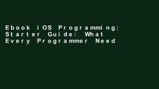 Ebook iOS Programming: Starter Guide: What Every Programmer Needs to Know About iOS Programming Full