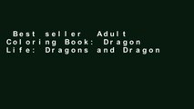 Best seller  Adult Coloring Book: Dragon Life: Dragons and Dragon Masters in Fantasy Realms 35 