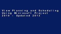 View Planning and Scheduling Using Microsoft Project 2010 - Updated 2013 Including Revised