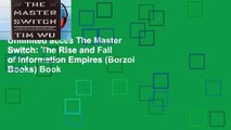 Unlimited acces The Master Switch: The Rise and Fall of Information Empires (Borzoi Books) Book