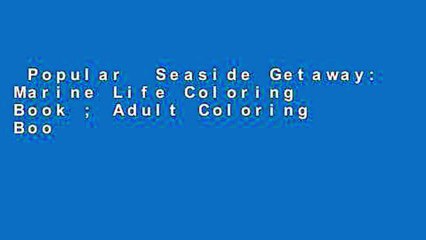 Popular  Seaside Getaway: Marine Life Coloring Book ; Adult Coloring Books Ocean in All Depa ;