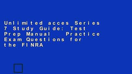 Unlimited acces Series 7 Study Guide: Test Prep Manual   Practice Exam Questions for the FINRA