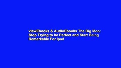 viewEbooks & AudioEbooks The Big Moo: Stop Trying to be Perfect and Start Being Remarkable For Ipad