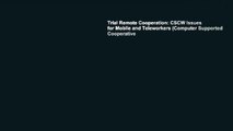 Trial Remote Cooperation: CSCW Issues for Mobile and Teleworkers (Computer Supported Cooperative