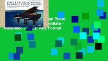 Full E-book  Professional Piano Teaching, Vol. 2: Intermediate - Advanced Levels  Any Format