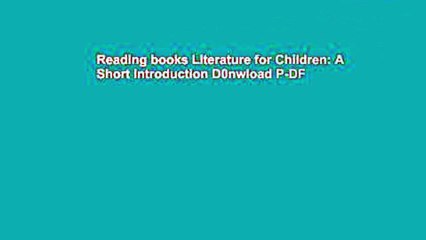 Reading books Literature for Children: A Short Introduction D0nwload P-DF