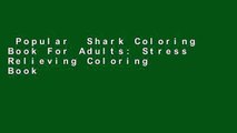 Popular  Shark Coloring Book For Adults: Stress Relieving Coloring Book For Grown-ups Containing