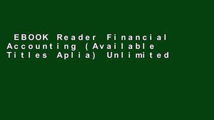 EBOOK Reader Financial Accounting (Available Titles Aplia) Unlimited acces Best Sellers Rank : #2