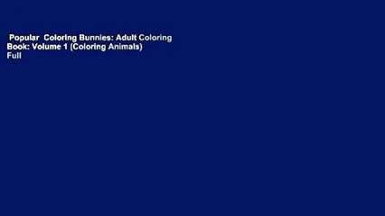 Popular  Coloring Bunnies: Adult Coloring Book: Volume 1 (Coloring Animals)  Full