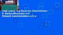 View Oracle 10g Database Administrator II: Backup/Recovery and Network Administration online