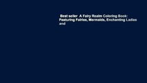 Best seller  A Fairy Realm Coloring Book: Featuring Fairies, Mermaids, Enchanting Ladies and