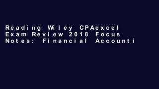 Reading Wiley CPAexcel Exam Review 2018 Focus Notes: Financial Accounting and Reporting For Kindle