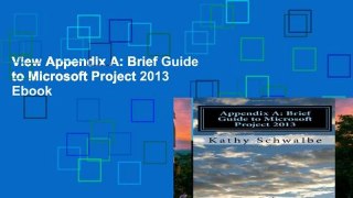 View Appendix A: Brief Guide to Microsoft Project 2013 Ebook