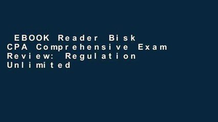 EBOOK Reader Bisk CPA Comprehensive Exam Review: Regulation Unlimited acces Best Sellers Rank : #1