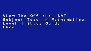 View The Official SAT Subject Test in Mathematics Level 1 Study Guide Ebook The Official SAT
