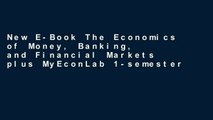 New E-Book The Economics of Money, Banking, and Financial Markets plus MyEconLab 1-semester