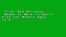 Trial New Releases  Women at Work in Spain: From the Middle Ages to Early Modern Times  Best