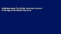Unlimited acces The Divide: American Injustice in the Age of the Wealth Gap Book