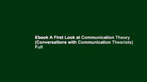 Ebook A First Look at Communication Theory (Conversations with Communication Theorists) Full