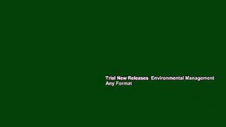 Trial New Releases  Environmental Management  Any Format