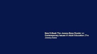 New E-Book The Jossey-Bass Reader on Contemporary Issues in Adult Education (The Jossey-bass