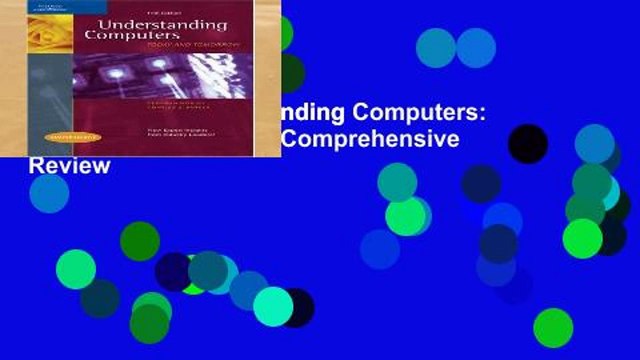 Full version Understanding Computers: Today and Tomorrow: Comprehensive Review