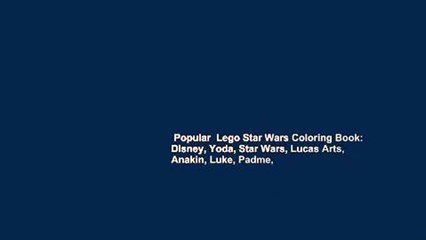 Popular  Lego Star Wars Coloring Book: Disney, Yoda, Star Wars, Lucas Arts, Anakin, Luke, Padme,