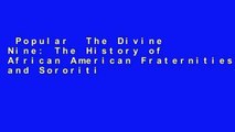 Popular  The Divine Nine: The History of African American Fraternities and Sororities  Full