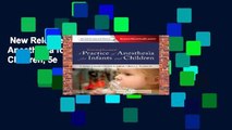 New Releases A Practice of Anesthesia for Infants and Children, 5e  For Full
