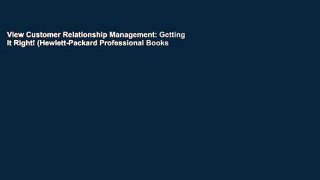 View Customer Relationship Management: Getting It Right! (Hewlett-Packard Professional Books