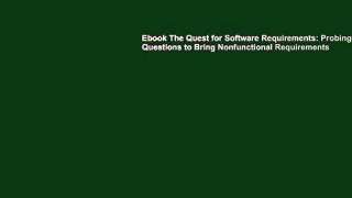 Ebook The Quest for Software Requirements: Probing Questions to Bring Nonfunctional Requirements
