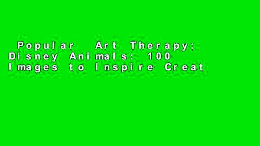Popular  Art Therapy: Disney Animals: 100 Images to Inspire Creativity and Relaxation (Art of