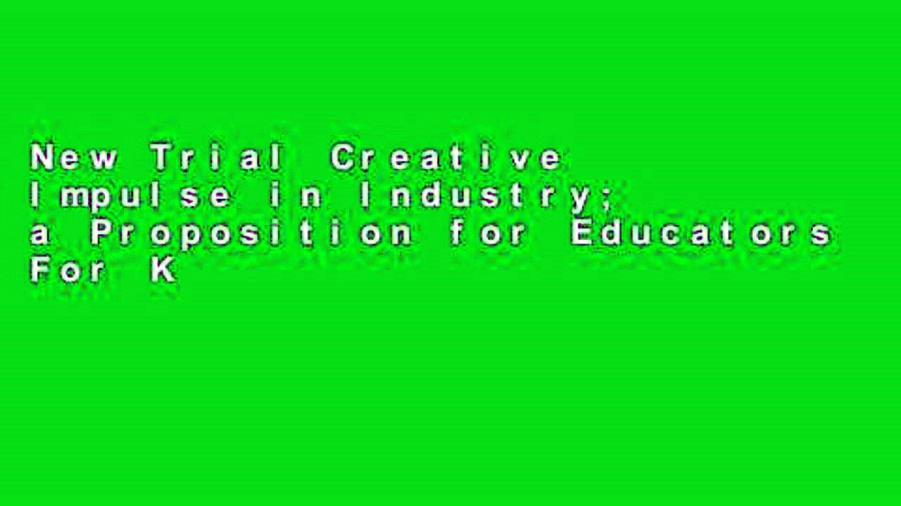 New Trial Creative Impulse in Industry; a Proposition for Educators For Kindle
