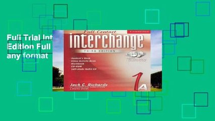 Full Trial Interchange Third Edition Full Contact 1A any format