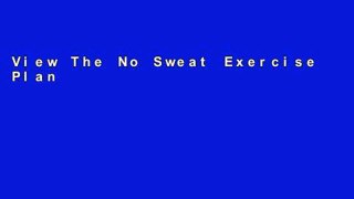 View The No Sweat Exercise Plan Ebook The No Sweat Exercise Plan Ebook