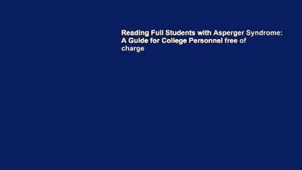 Reading Full Students with Asperger Syndrome: A Guide for College Personnel free of charge