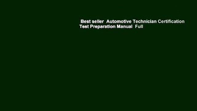 Best seller Automotive Technician Certification Test Preparation Manual Full