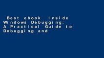 Best ebook  Inside Windows Debugging: A Practical Guide to Debugging and Tracing Strategies in