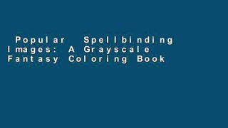 Popular  Spellbinding Images: A Grayscale Fantasy Coloring Book: Beginner s Edition: Volume 1