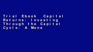Trial Ebook  Capital Returns: Investing Through the Capital Cycle: A Money Manager s Reports