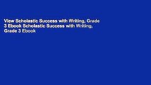 View Scholastic Success with Writing, Grade 3 Ebook Scholastic Success with Writing, Grade 3 Ebook
