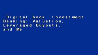 Digital book  Investment Banking: Valuation, Leveraged Buyouts, and Mergers and Acquisitions