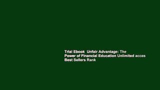 Trial Ebook  Unfair Advantage: The Power of Financial Education Unlimited acces Best Sellers Rank