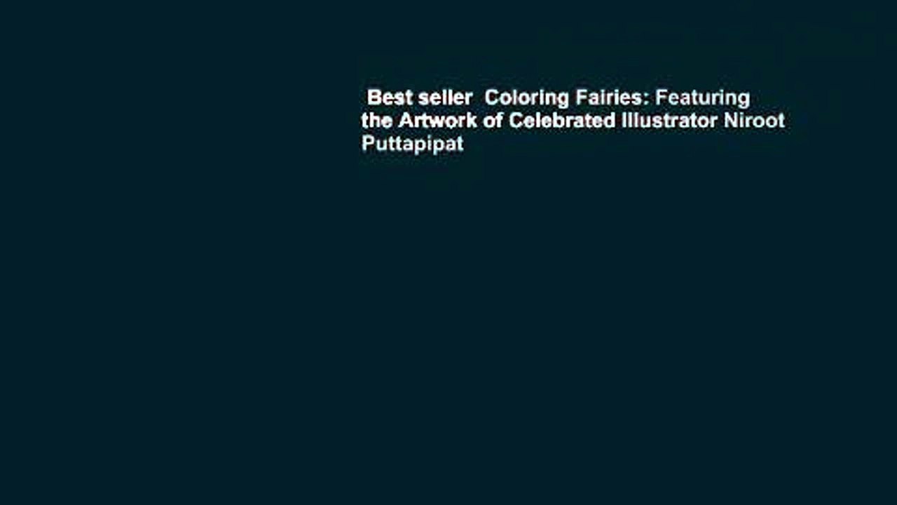 Best seller  Coloring Fairies: Featuring the Artwork of Celebrated Illustrator Niroot Puttapipat