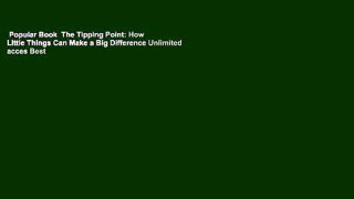 Popular Book  The Tipping Point: How Little Things Can Make a Big Difference Unlimited acces Best