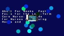 About For Books  Fast Facts for the Long-Term Care Nurse: A Guide for Nurses in Nursing Homes and